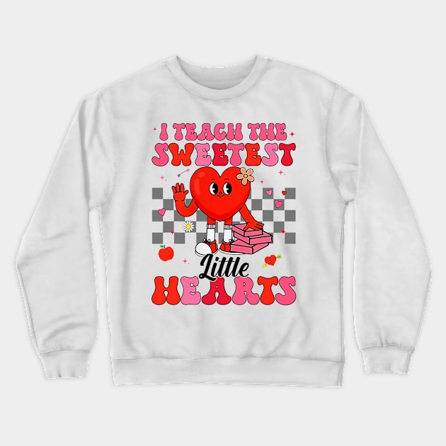 I Teach The Sweetest Little Hearts Valentines Day Teachers Crewneck Sweatshirt by jadolomadolo